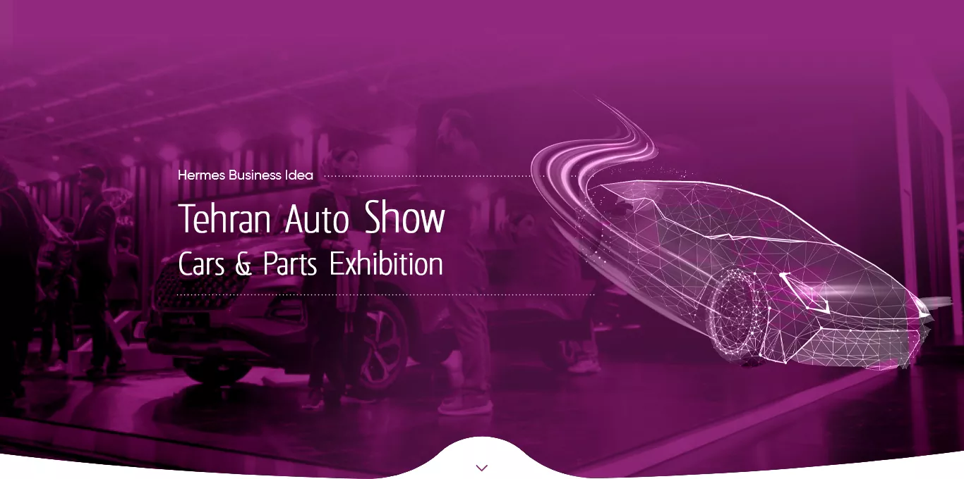 Hermes Business Idea- tehran auto show cars and parts exhibition